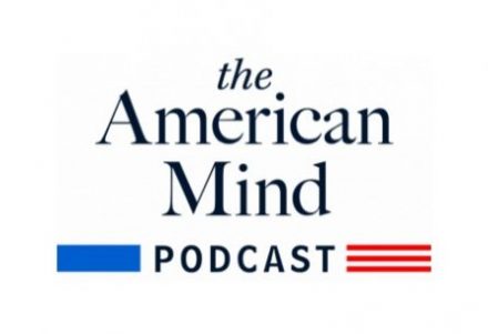 The American Mind Podcast Archives - The American Mind